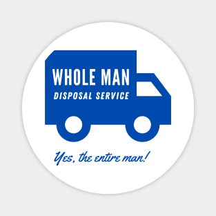 WHOLE MAN DISPOSAL SERVICE Magnet